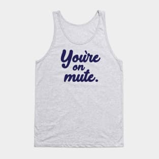 You're on mute. Tank Top